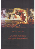 Hubay Miklós - "Aztán mivégre az egész teremtés?"