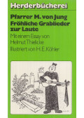 Pfarrer Michael von Jung,Thielicke, Helmut - Fröhliche Grablieder zur Laute