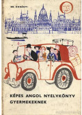 Dr. Horányi Károly - Képes angol nyelvkönyv gyermekeknek