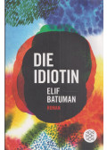 Elif Batuman - Die Idiotin