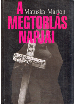 Matuska Márton - A megtorlás napjai Matuska Márton - A megtorlás napjai, Újvidék 2008 antikvár könyv