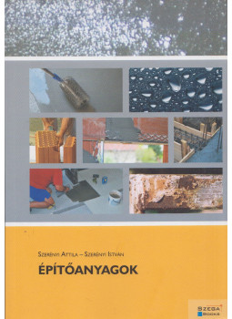 Szerényi Attila, Szerényi István - Építőanyagok Szerényi Attila, Szerényi István - Építőanyagok, Pécs 2017 antikvár könyv