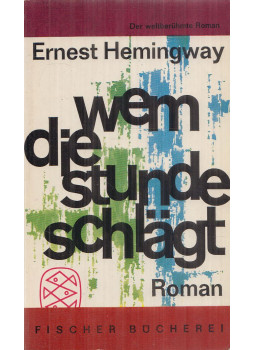 Hemingway, Ernest - Wem die Stunde schlägt Hemingway, Ernest - Wem die Stunde schlägt, Frankfurt am Main-Hamburg 1966 antikvár könyv