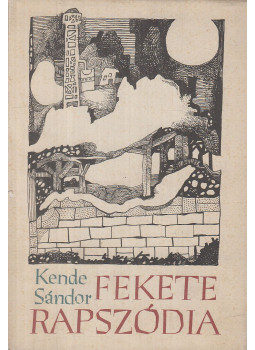 Kende Sándor - Fekete rapszódia (dedikált) Kende Sándor - Fekete rapszódia (dedikált), Budapest 1984 antikvár könyv