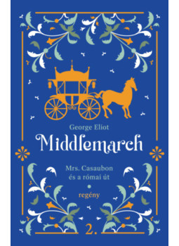 George Eliot - Middlemarch - Mrs. Casaubon és a római út George Eliot - Middlemarch - Mrs. Casaubon és a római út, null 2025 antikvár könyv