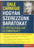 Dale Carnegie - Hogyan szerezzünk barátokat és befolyásoljuk az embereket