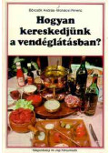 Börcsök András,Mohácsi Ferenc - Hogyan kereskedjünk a vendéglátásban?