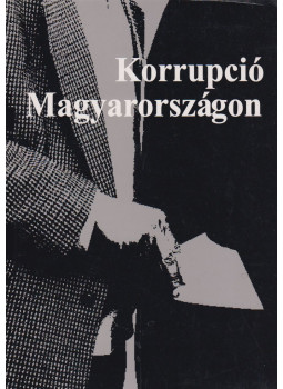 Csefkó Ferenc, Horváth Csaba - Korrupció Magyarországon Csefkó Ferenc, Horváth Csaba - Korrupció Magyarországon, Pécs 2001 antikvár könyv