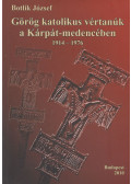 Botlik József - Görög Katolikus vértanúk a Kárpát-medencében