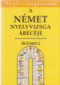 Tamássyné Dr. Bíró Magda,Gáspár Irma - A német nyelvvizsga ábécéje - Írásbeli