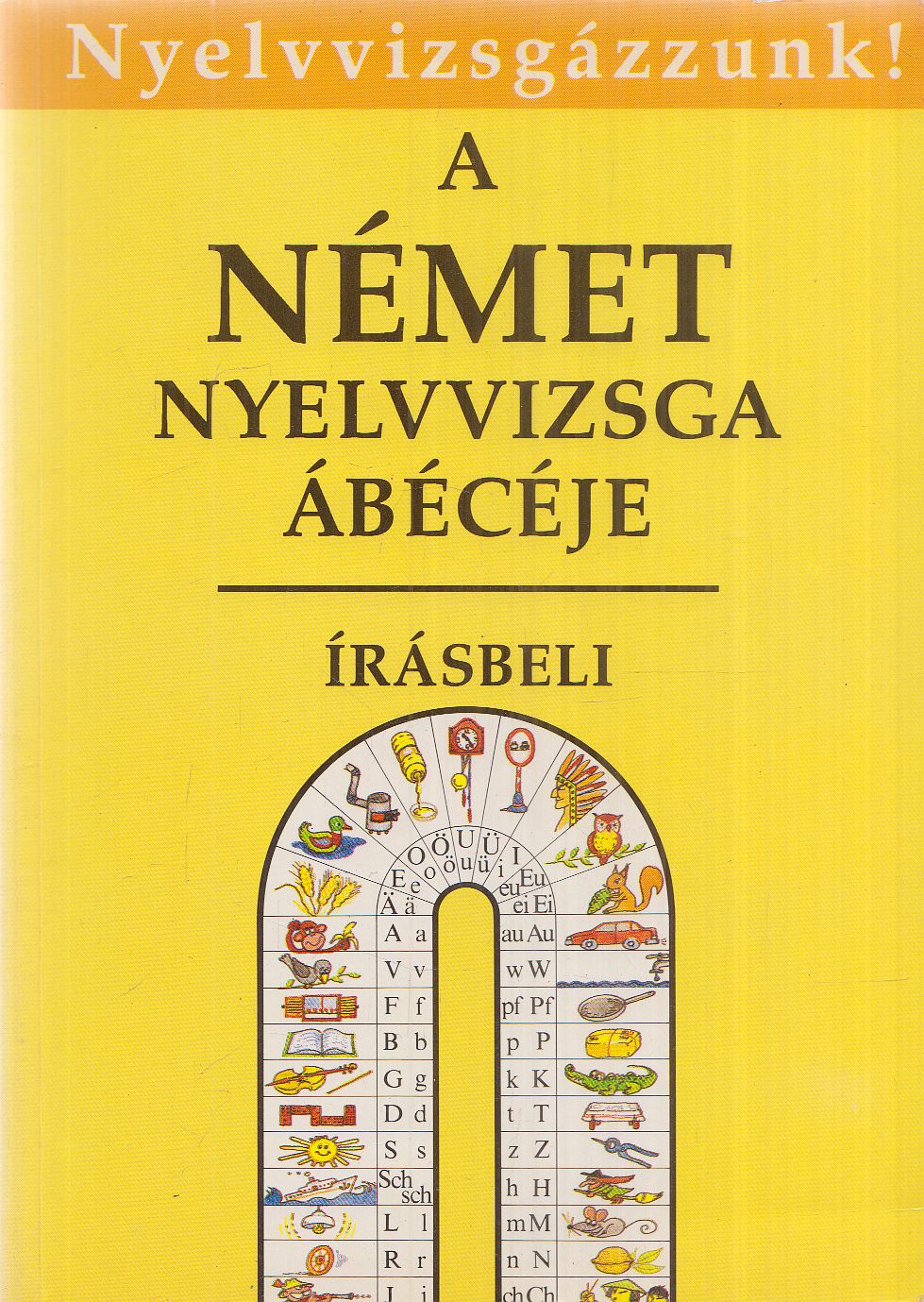 Tamássyné Dr. Bíró Magda, Gáspár Irma - A német nyelvvizsga ábécéje - Írásbeli Tamássyné Dr. Bíró Magda, Gáspár Irma - A német nyelvvizsga ábécéje - Írásbeli, Budapest 1993 antikvár könyv