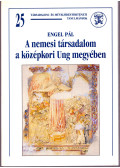 Engel Pál - A nemesi társadalom a középkori Ung megyében