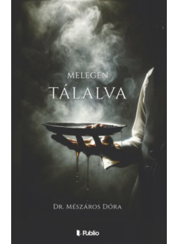 Mészáros Dóra - Melegen tálalva Mészáros Dóra - Melegen tálalva, null 2025 antikvár könyv