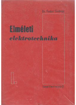 Dr. Fodor György - Elméleti elektrotechnika I. Dr. Fodor György - Elméleti elektrotechnika I., Budapest 1970 antikvár könyv