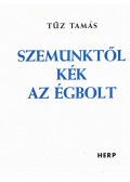Tűz Tamás - Szemünktől kék az égbolt