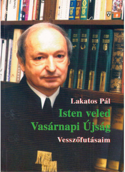 Lakatos Pál - Isten veled Vasárnapi Újság (aláírt) Lakatos Pál - Isten veled Vasárnapi Újság (aláírt), Budapest 2001 antikvár könyv