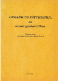 Dr. Gyuris Jenő,Szilárd János - Organicus psychiatria az orvosi gyakorlatban