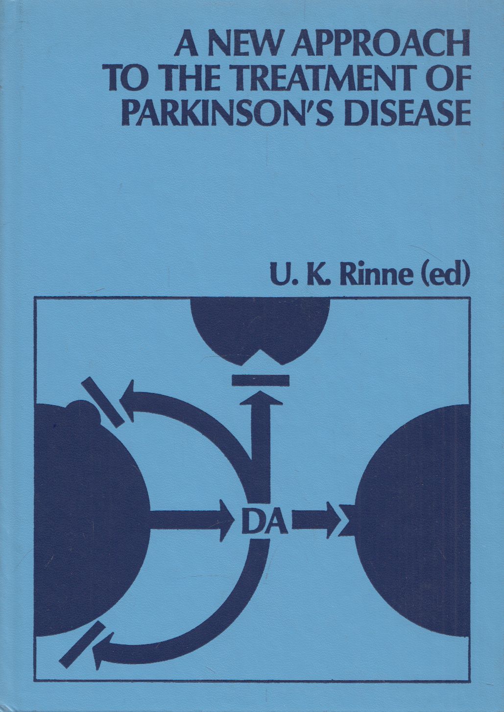 U. K. Rinne - A New Approach to the Treatment of Parkinson's Disease U. K. Rinne - A New Approach to the Treatment of Parkinson's Disease, Copenhagen 1983 antikvár könyv