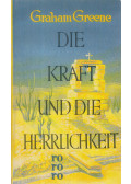 Graham Greene - Die Kraft und die Herrlichkeit