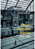 Péterffy Gergely Pál - A Magyar Államvasutak újjáépítése 1944-1949