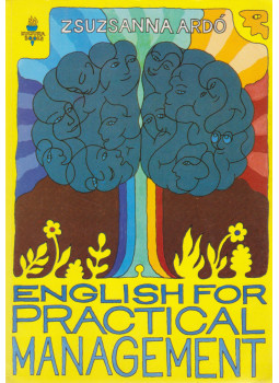 Zsuzsanna Ardó - English for Practical Management Zsuzsanna Ardó - English for Practical Management, Budapest 1988 antikvár könyv