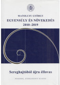 Matolcsy György - Egyensúly és növekedés 2010-2019 (aláírt ajándékcédulával)