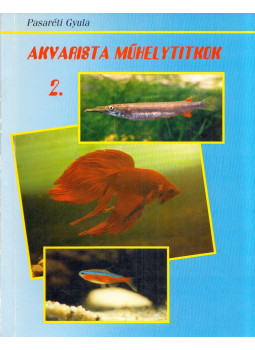 Pasaréti Gyula - Akvarista műhelytitkok 2. Pasaréti Gyula - Akvarista műhelytitkok 2., null 2001 antikvár könyv