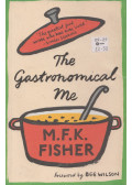 M.F.K. Fisher - The Gastronomical Me