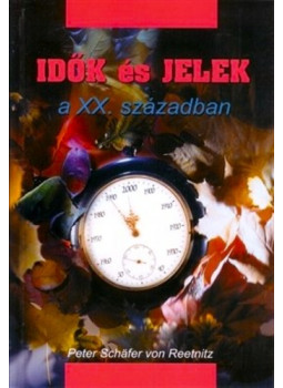 Peter Schäfer von Reetnitz - Idők és jelek a XX. században Peter Schäfer von Reetnitz - Idők és jelek a XX. században, null 2000 antikvár könyv