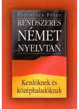 Pátrovics Péter - Rendszeres német nyelvtan Pátrovics Péter - Rendszeres német nyelvtan, 0 antikvár könyv
