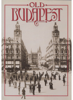 Mesterházi Lajos, Klösz György - Old Budapest Mesterházi Lajos, Klösz György - Old Budapest, Budapest 2012 antikvár könyv