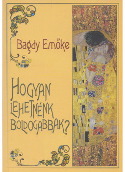 Bagdy Emőke - Hogyan lehetnénk boldogabbak? (dedikált) Bagdy Emőke - Hogyan lehetnénk boldogabbak? (dedikált), null 2010 antikvár könyv