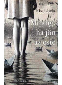 Kiss László - Mindig, ha jön az este Kiss László - Mindig, ha jön az este, null 2025 antikvár könyv