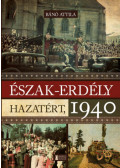 Bánó Attila - Észak-Erdély hazatért 1940