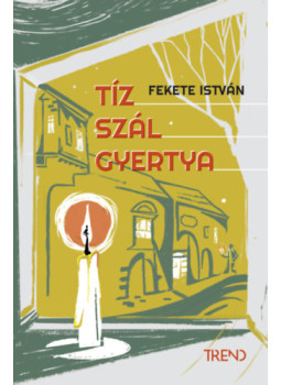 Fekete István - Tíz szál gyertya Fekete István - Tíz szál gyertya, null 2025 antikvár könyv