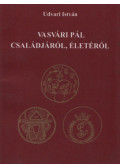Udvari István - Vasvári Pál családjáról, életéről