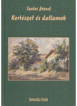Szalai József - Kertészet és dallamok Szalai József - Kertészet és dallamok, Budapest 2025 antikvár könyv