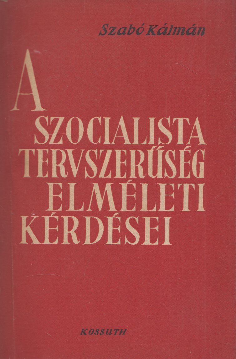 Szabó Kálmán - A szocialista tervszerűség elméleti kérdései (dedikált) Szabó Kálmán - A szocialista tervszerűség elméleti kérdései (dedikált), Budapest 1960 antikvár könyv