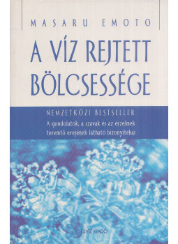 Emoto, Masaru - A víz rejtett bölcsessége Emoto, Masaru - A víz rejtett bölcsessége, Budapest 2007 antikvár könyv