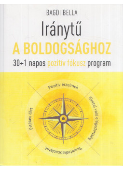 Bagdi Bella - Iránytű a boldogsághoz Bagdi Bella - Iránytű a boldogsághoz, 2018 antikvár könyv