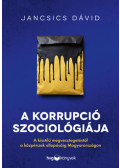 Jancsics Dávid - A korrupció szociológiája