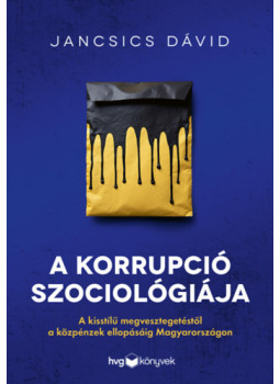 Jancsics Dávid - A korrupció szociológiája Jancsics Dávid - A korrupció szociológiája, null 2025 antikvár könyv