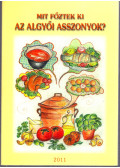 Kovácsné Budai Éva (szerk.) - Mit főztek ki az algyői asszonyok?