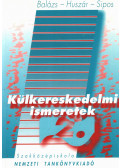 Dr. Huszár Ernő,Balázs Lívia dr.,Sipos Zoltán dr. - Külkereskedelmi ismeretek II. kötet