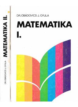 Dr. Obádovics J. Gyula - Matematika I-II. Dr. Obádovics J. Gyula - Matematika I-II., Budapest 1987 antikvár könyv