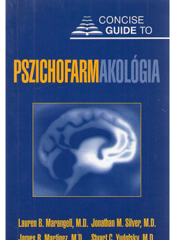 Lauren B. Marangell, James M. Martinez - Pszichofarmakológia Lauren B. Marangell, James M. Martinez - Pszichofarmakológia, null 2002 antikvár könyv