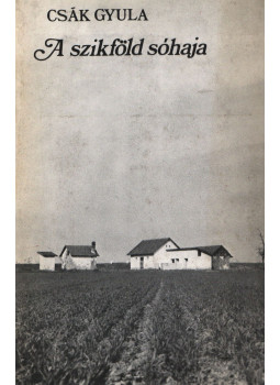 Csák Gyula - A sziföld sóhaja (dedikált) Csák Gyula - A sziföld sóhaja (dedikált), Budapest 1977 antikvár könyv
