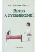 Bogárdi Mihály - Beteg a gyermekünk