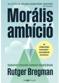 Rutger Bregman - Morális ambíció&nbsp;