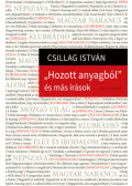 Csillag István - Hozott anyagból és más írások